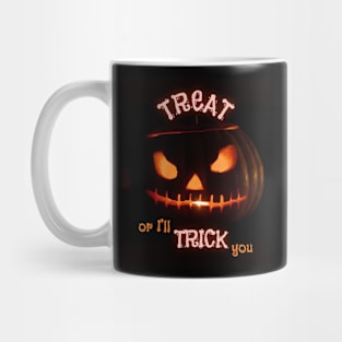 TREAT or I’ll TRICK you Mug